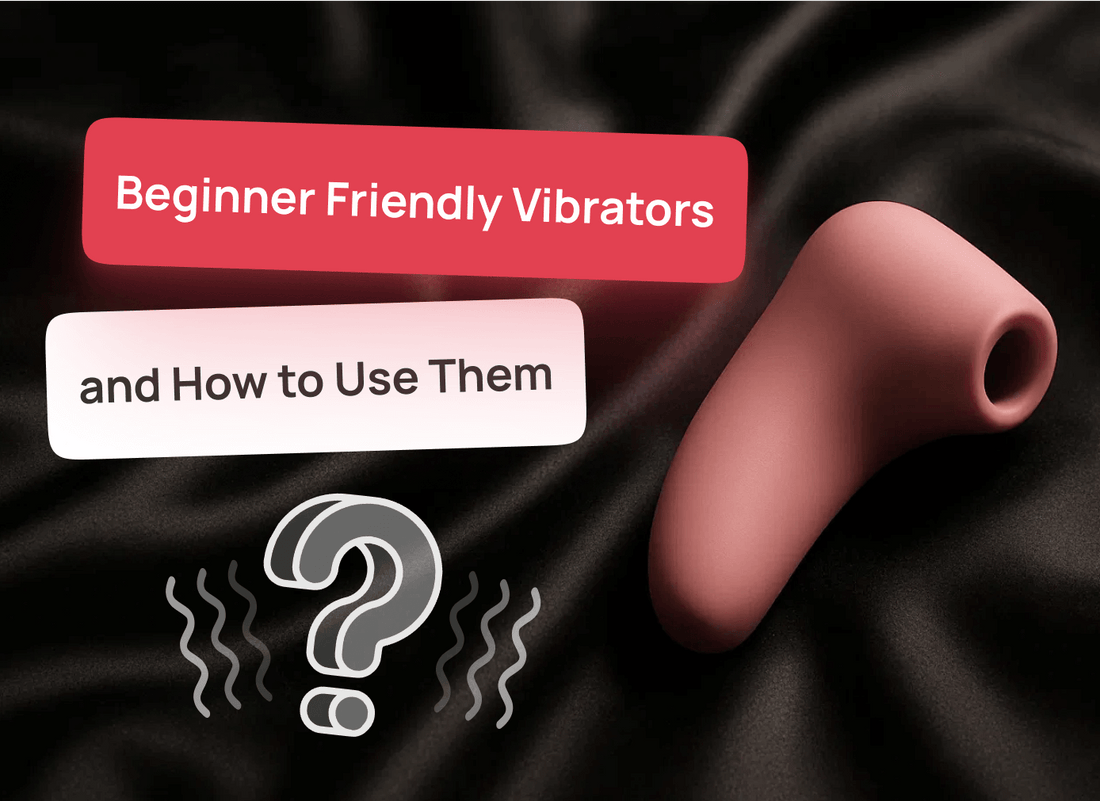 Beginner Friendly Vibrators and How to Use Them