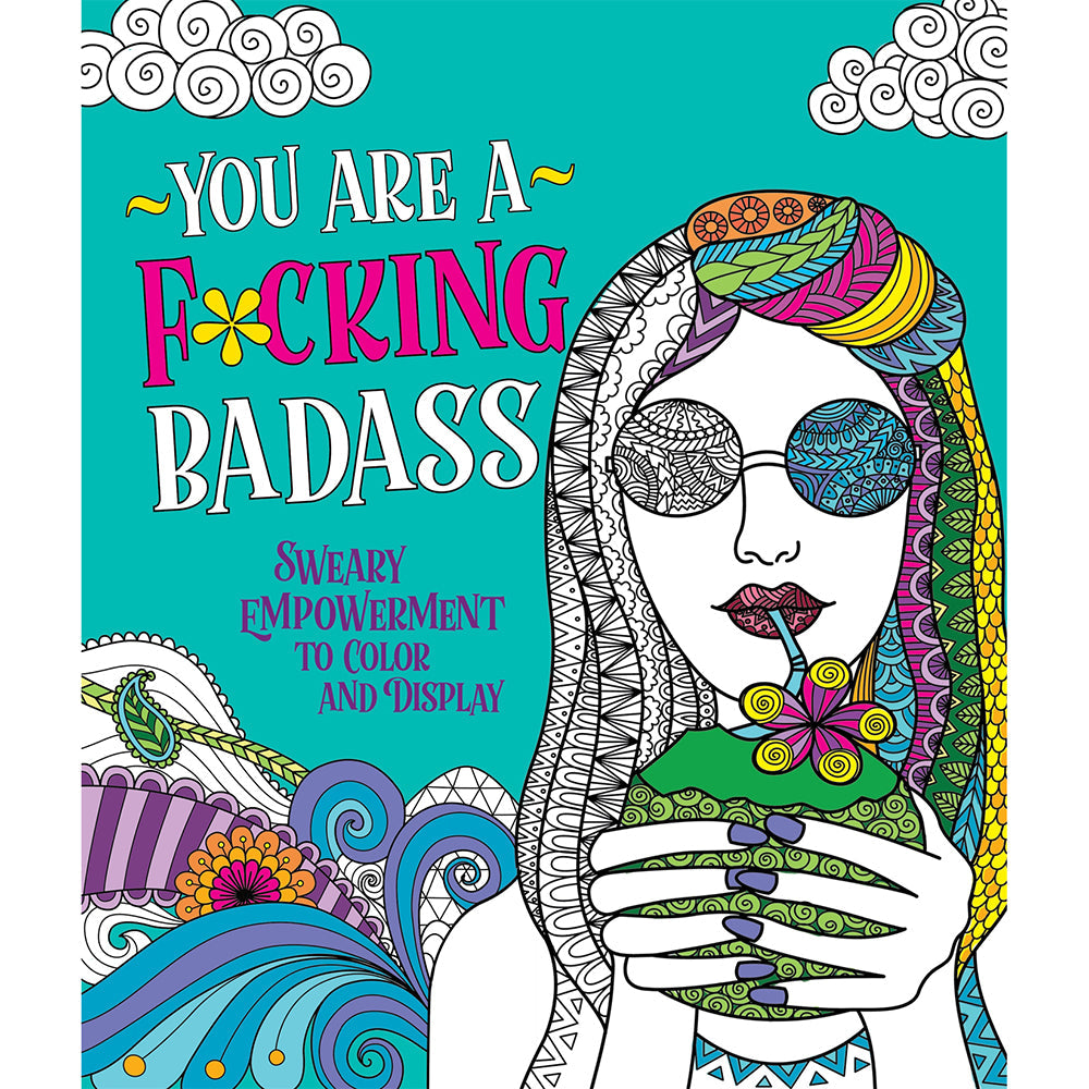 You Are A F*cking Badass Coloring Book – Sweary Empowerment Illustrations