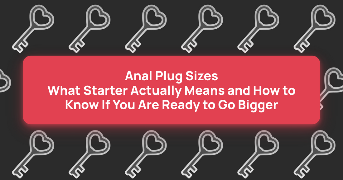 Anal Plug Sizes: What Starter Actually Means and How to Know If You Are Ready to Go Bigger article cover
