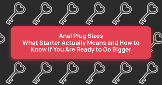 Anal Plug Sizes: What Starter Actually Means and How to Know If You Are Ready to Go Bigger article cover