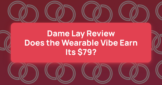 Dame Lay Review: Does the Wearable Vibe Earn Its $79?