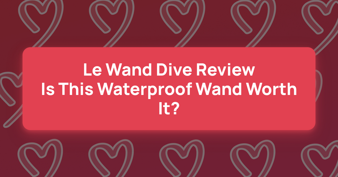 Le Wand Dive Review: Is This Waterproof Wand Worth It?