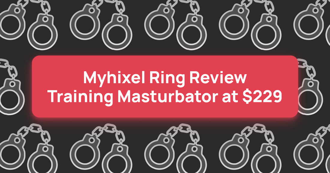 Myhixel Ring Review: Training Masturbator at $229