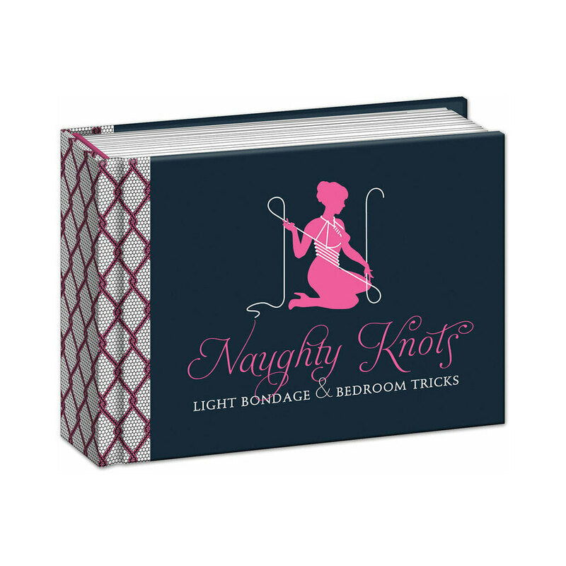 Naughty Knots Light Bondage Guide with Illustrations – Paper