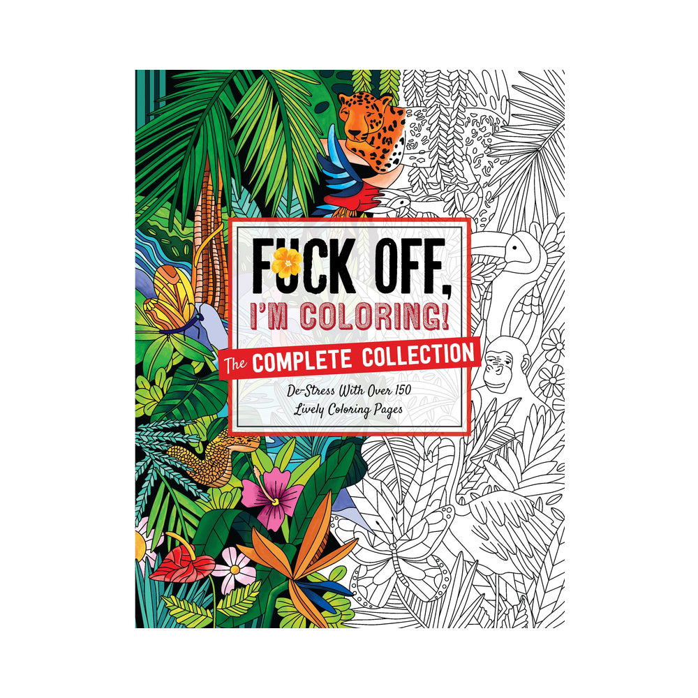 Harper Collins Fuck Off, I'm Coloring: The Complete Collection - Adult Coloring Book with 200 Pages