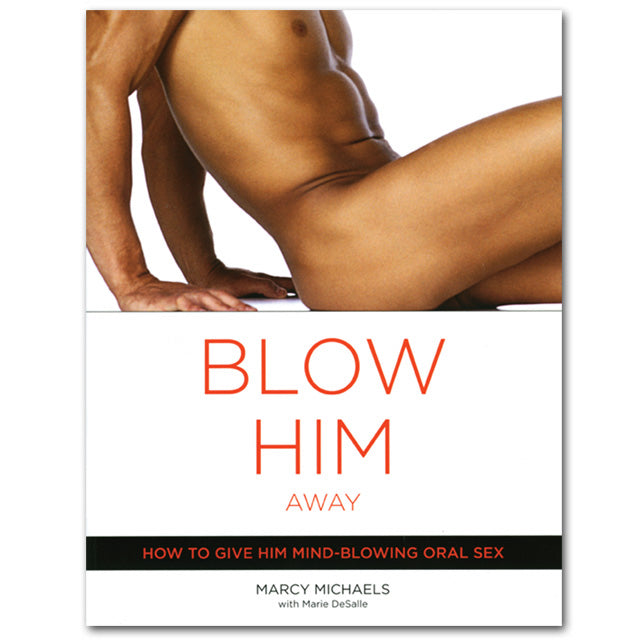 Blow Him Away by Marcy Michaels – Oral Sex Guide – Paperback
