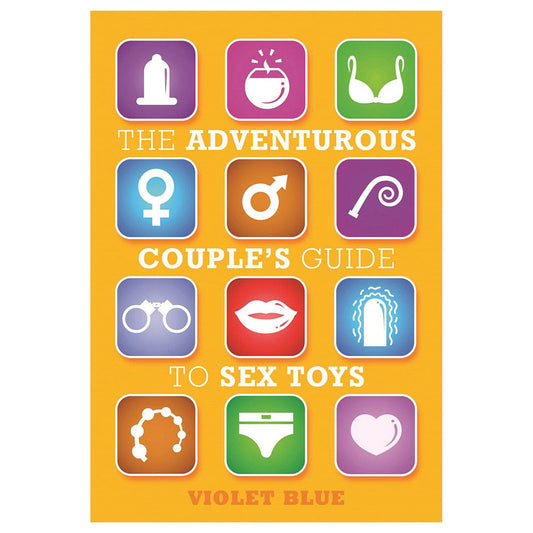 Cleis Press The Adventurous Couple's Guide To Sex Toys - Practical Guide for Couples