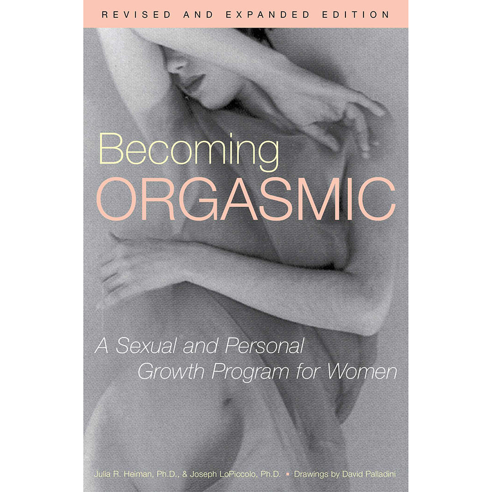Becoming Orgasmic: A Sexual and Personal Growth Program for Women - Paperback