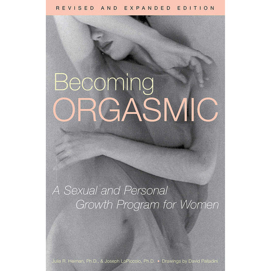 Becoming Orgasmic: A Sexual and Personal Growth Program for Women - Paperback