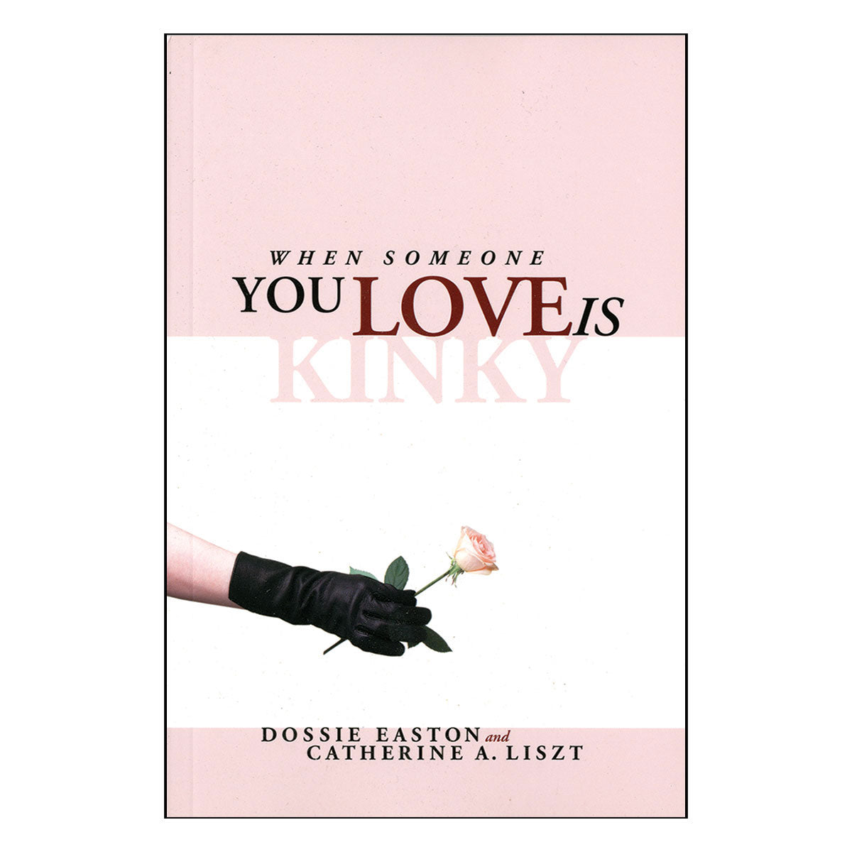 When Someone You Love is Kinky by Catherine A Liszt & Dossie Easton – Paperback Book
