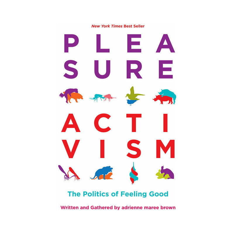 Adrienne Maree Brown Pleasure Activism: The Politics of Feeling Good – Paperback