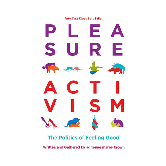 Adrienne Maree Brown Pleasure Activism: The Politics of Feeling Good – Paperback
