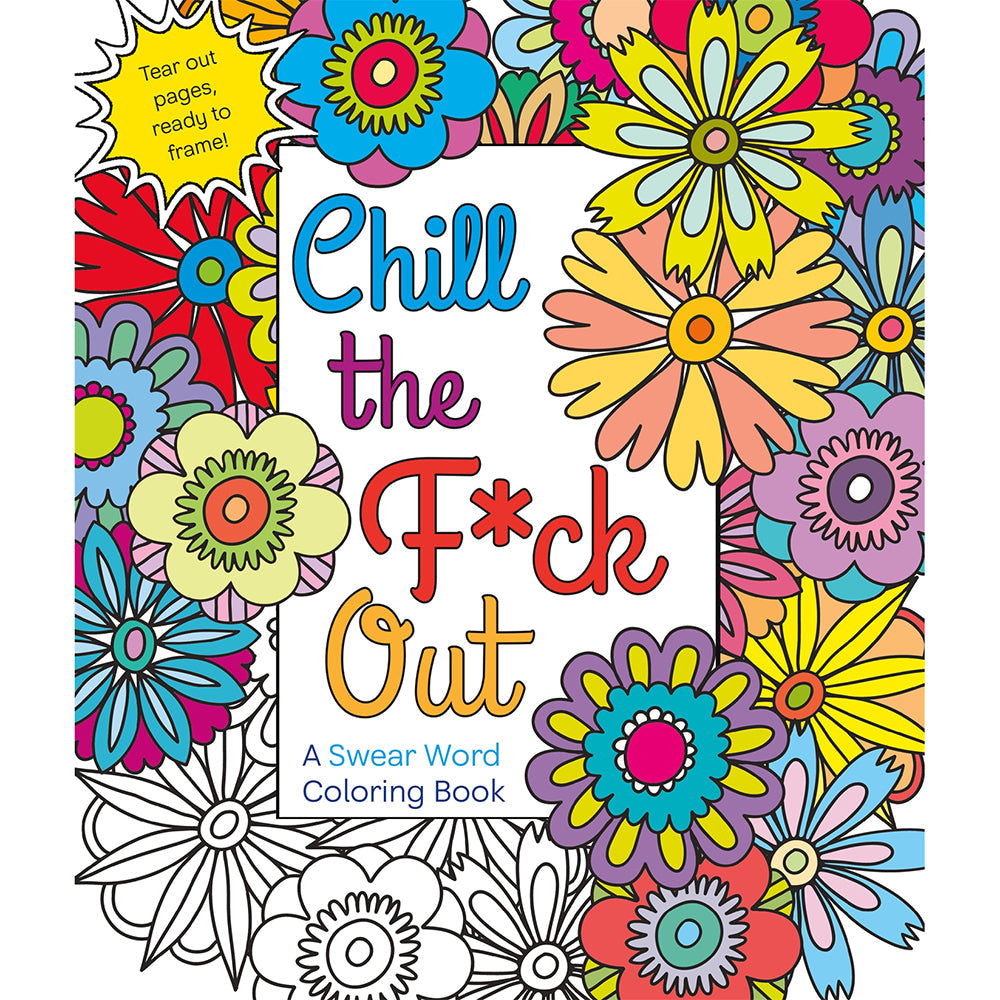 Chill the F*ck Out Coloring Book by Hannah Caner - Adult Coloring Book with Swear Words - 64 Pages