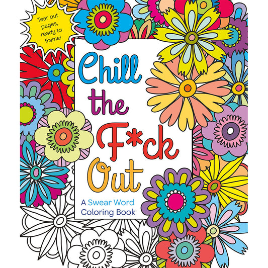 Chill the F*ck Out Coloring Book by Hannah Caner - Adult Coloring Book with Swear Words - 64 Pages