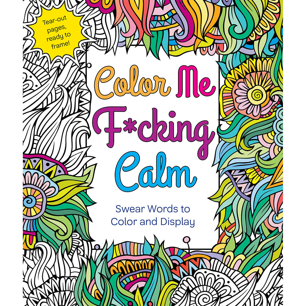 Color Me F*cking Calm Coloring Book – Humorous Swear Words – Paperback