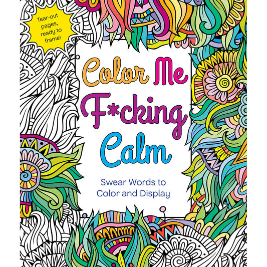 Color Me F*cking Calm Coloring Book – Humorous Swear Words – Paperback