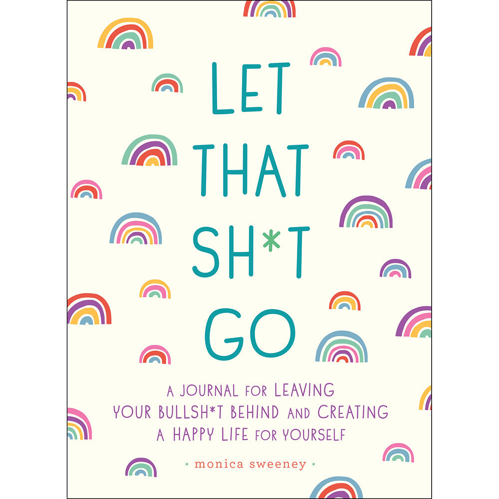 Let That Sh*t Go Journal by Monica Sweeney – Guided Journal for Personal Growth