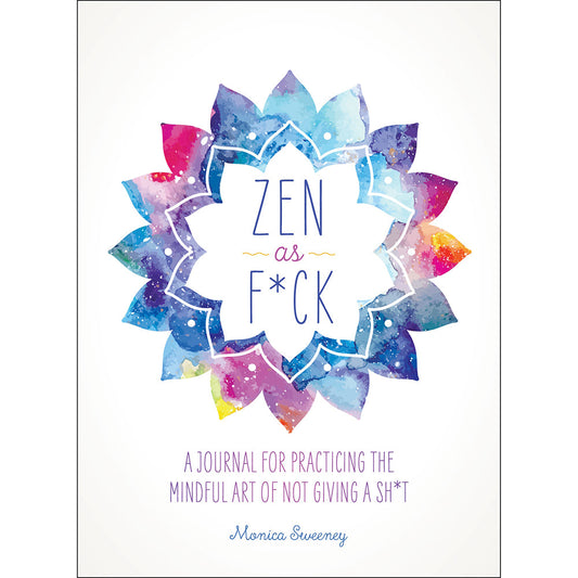 Zen as F*ck Journal by Monica Sweeney – Guided Journal for Mindfulness