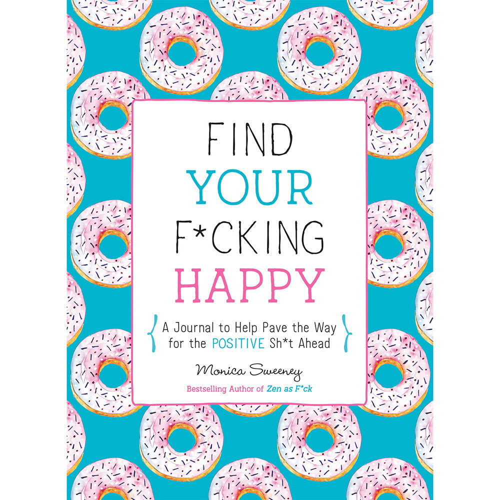 Monica Sweeney Find Your F*cking Happy Journal – Positive Mindfulness Journal