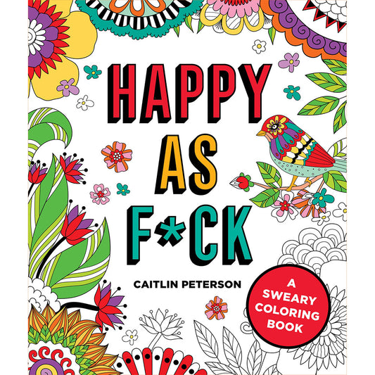 Happy as F*ck Coloring Book by Caitlin Peterson – Cheerfully Profane Art Book