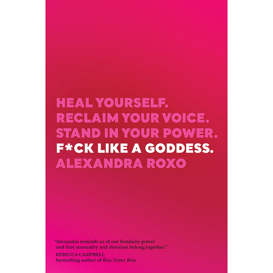F*ck Like a Goddess by Alexandra Roxo - Self-Help Book for Women