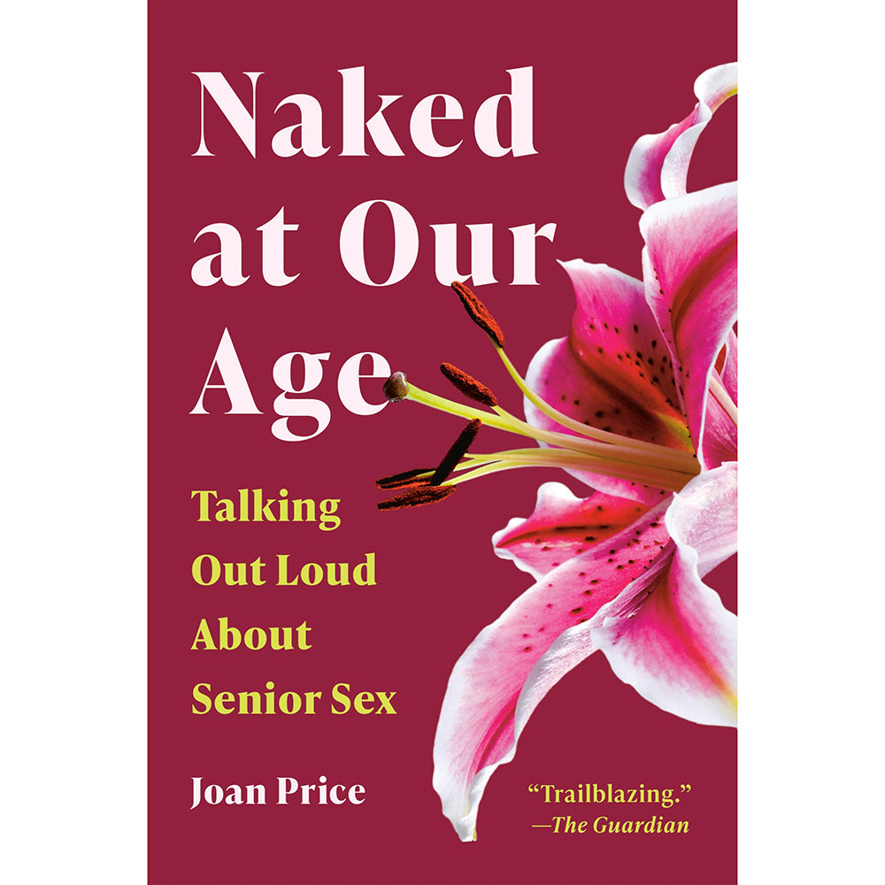 Naked at Our Age by Joan Price - Senior Sex Guide - Paperback