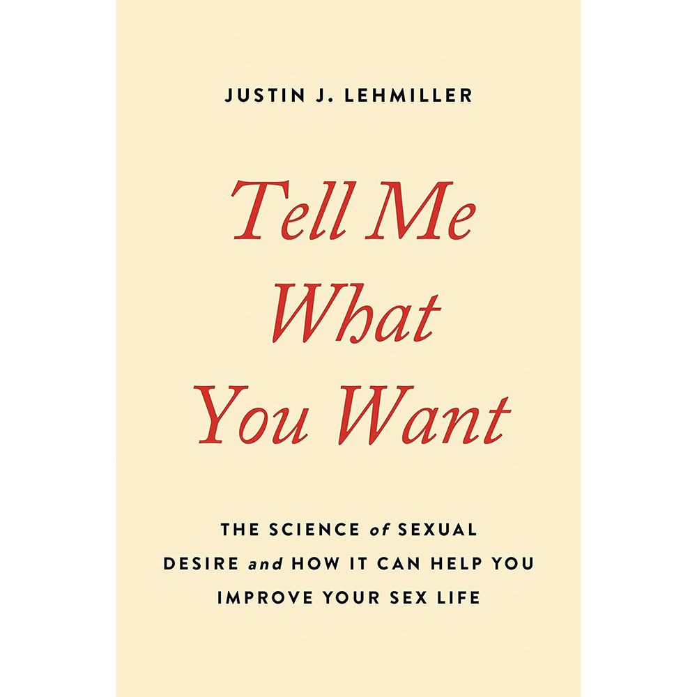 Hachette Tell Me What You Want - The Science of Sexual Desire Book