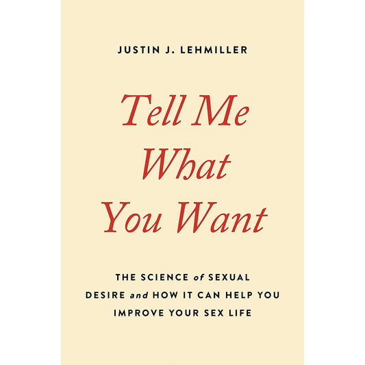 Hachette Tell Me What You Want - The Science of Sexual Desire Book