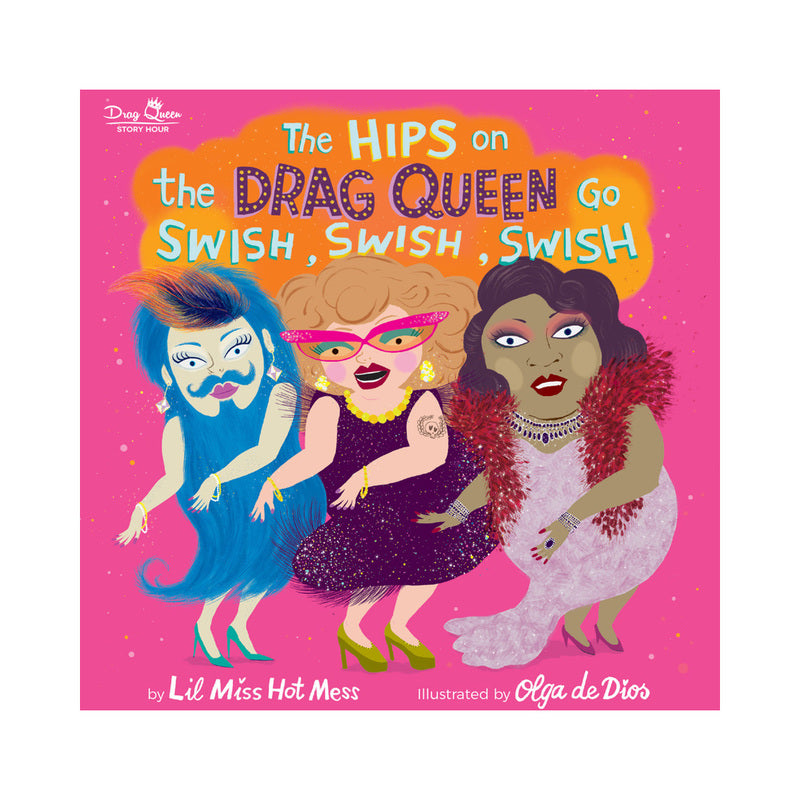 Hachette The Hips on the Drag Queen Go Swish, Swish, Swish - Nursery Rhyme Book