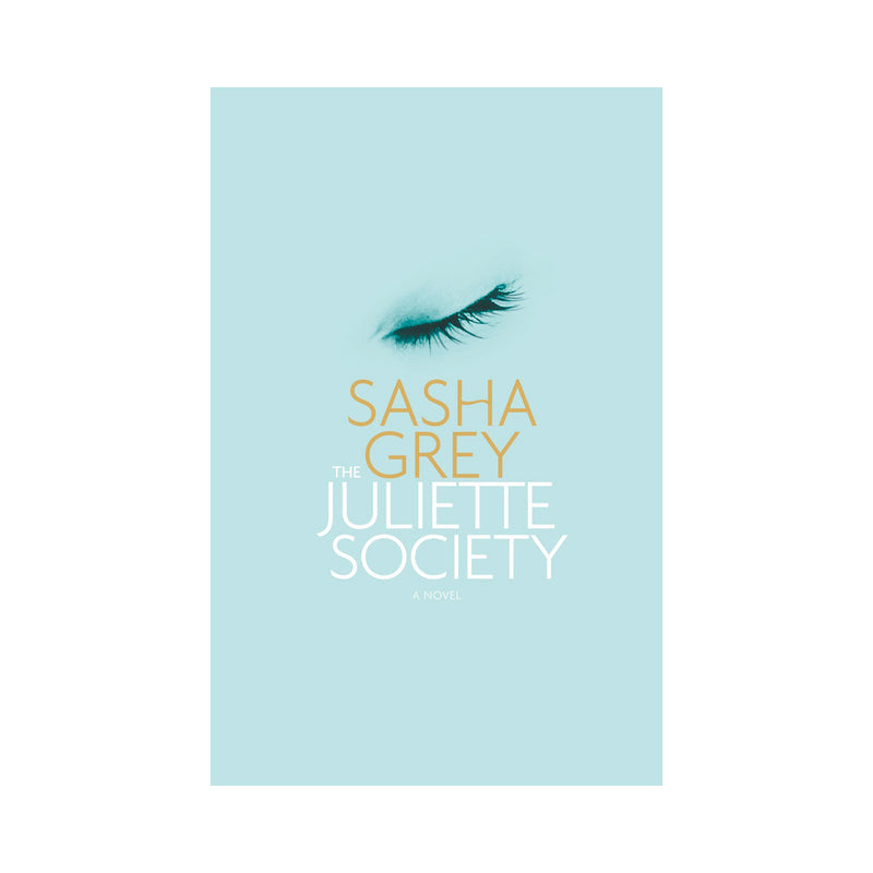 The Juliette Society: A Novel by Sasha Grey - Fiction Book