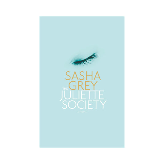 The Juliette Society: A Novel by Sasha Grey - Fiction Book