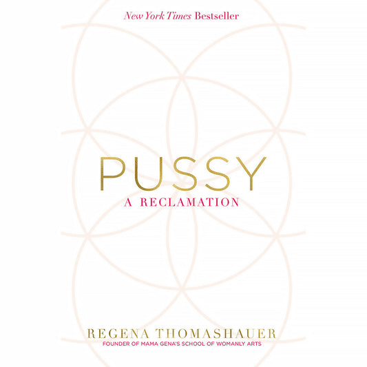 Pussy: A Reclamation by Regena Thomashauer - Paperback Book