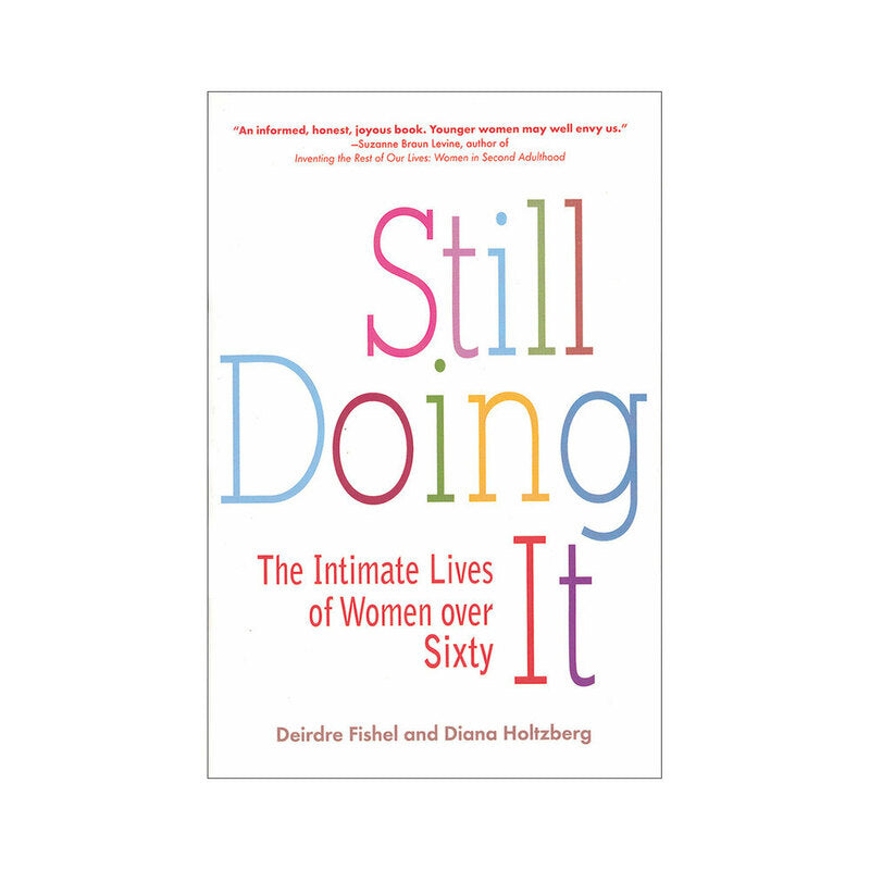 Still Doing It: The Intimate Lives of Women Over Sixty - Paperback Book