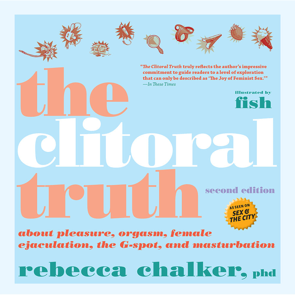 The Clitoral Truth, 2nd Edition - Sexuality Guide on Female Anatomy and Orgasm