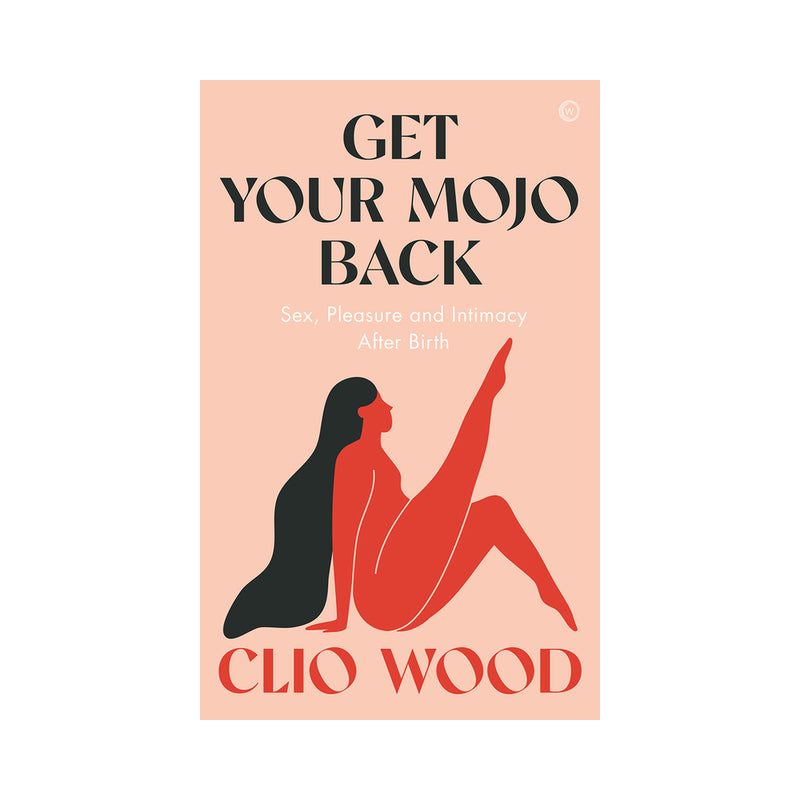 Clio Wood Get Your Mojo Back: Sex, Pleasure and Intimacy After Birth - Paperback - Light Pink