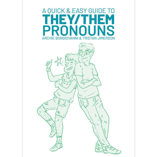 A Quick & Easy Guide to They/Them Pronouns by Archie Bongiovanni and Tristan Jimerson – Educational Comic Guide