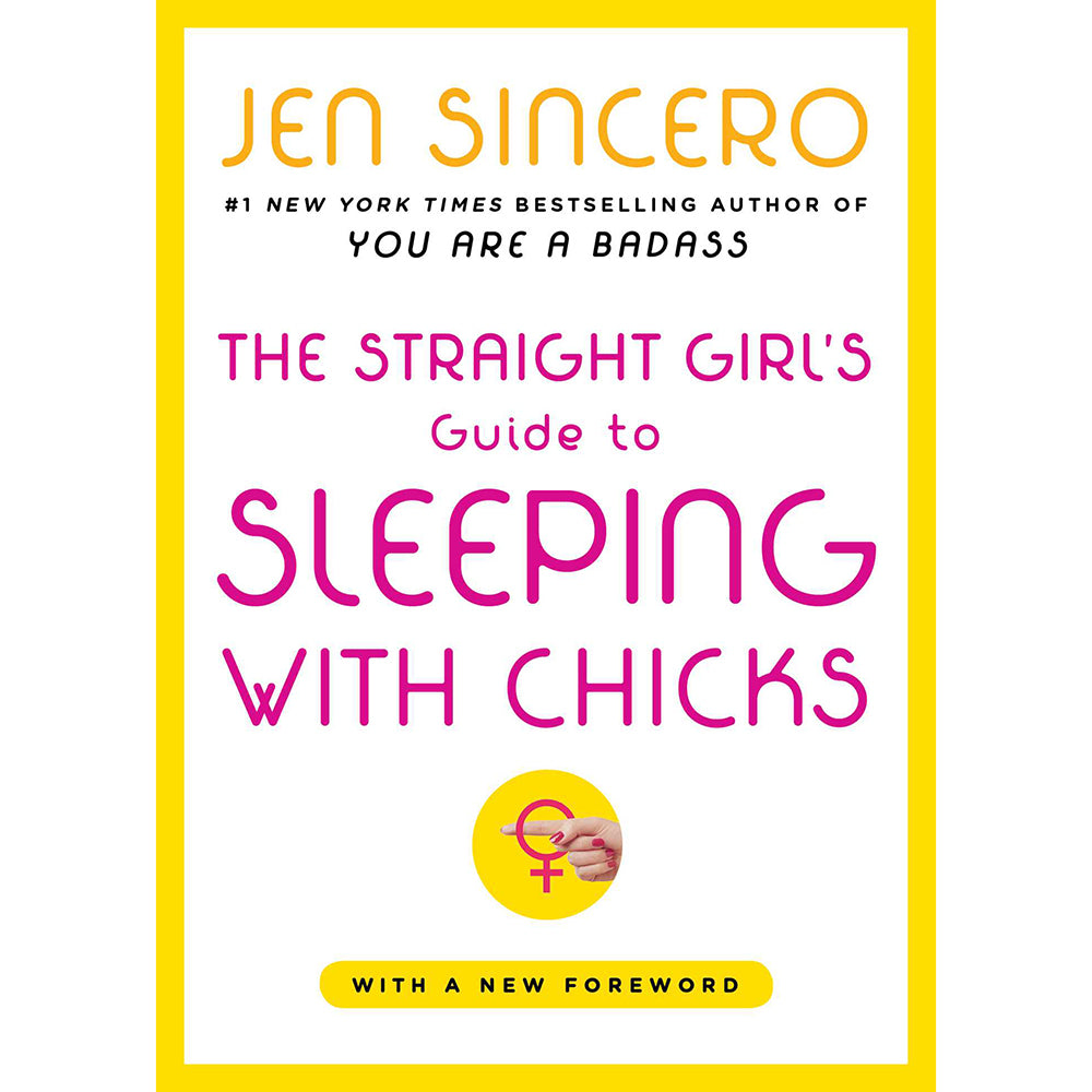 Jen Sincero The Straight Girl's Guide to Sleeping with Chicks Paperback - 320 Pages