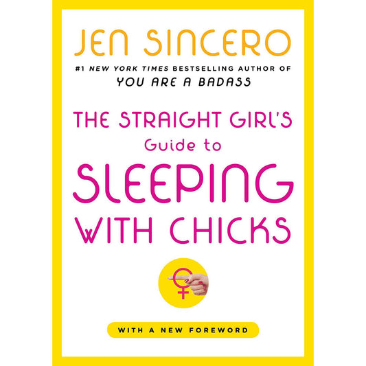Jen Sincero The Straight Girl's Guide to Sleeping with Chicks Paperback - 320 Pages