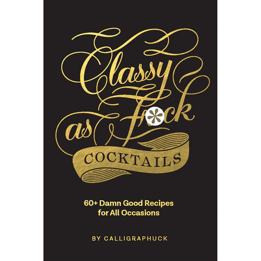 Calligraphuck Classy as Fuck Cocktails Book – 60+ Recipes, Hardcover