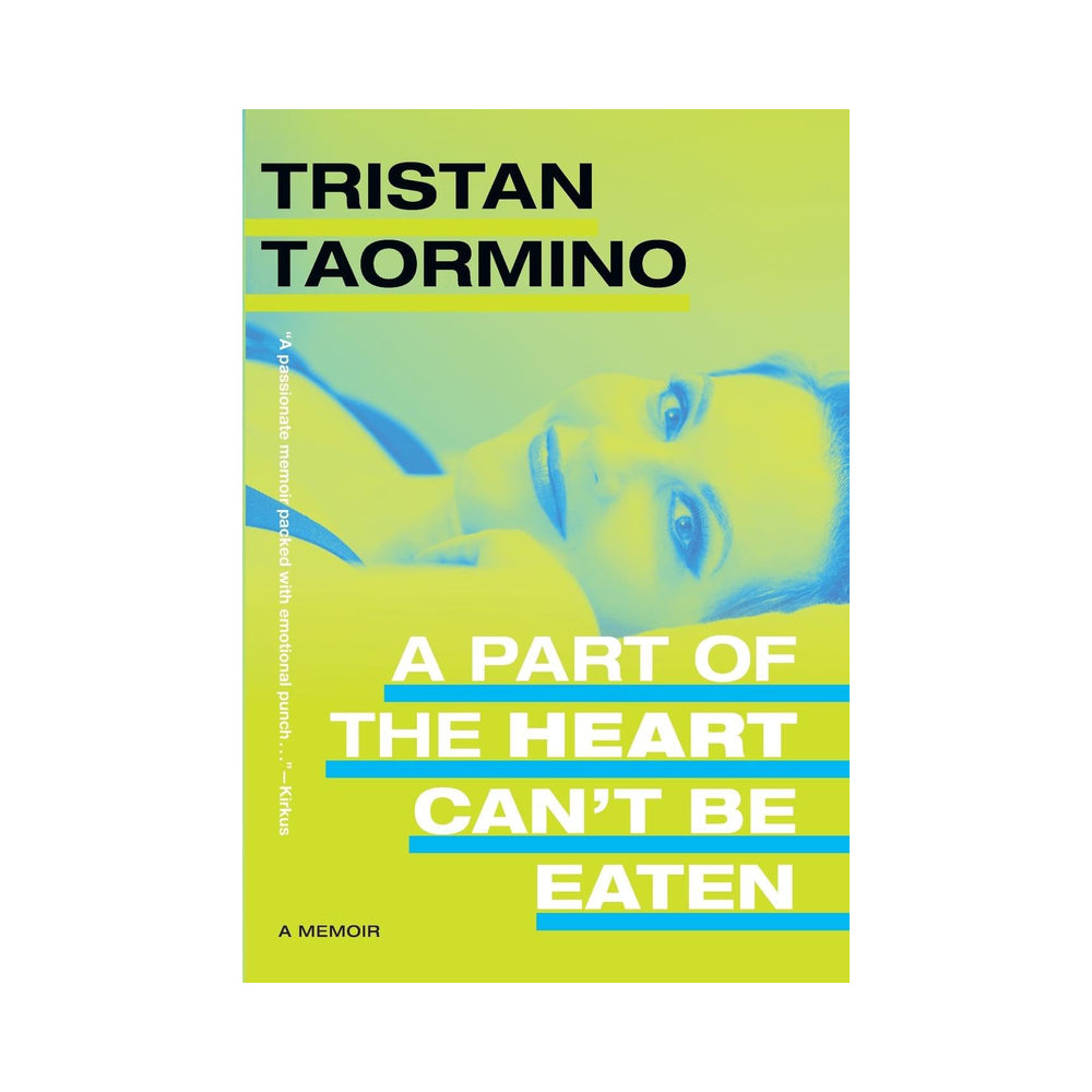 A Part of the Heart Can't Be Eaten: A Memoir by Tristan Taormino – Green Paper Edition