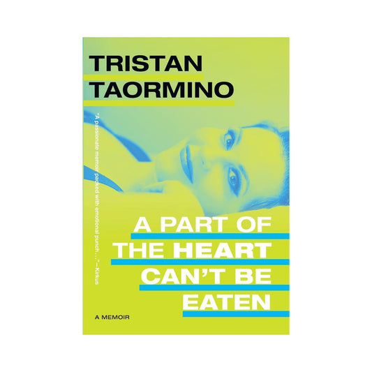 A Part of the Heart Can't Be Eaten: A Memoir by Tristan Taormino – Green Paper Edition
