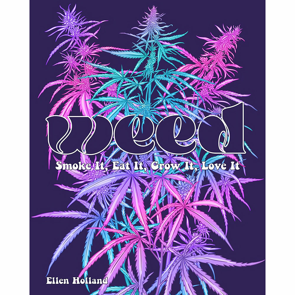 Hachette Weed: Smoke it, Eat it, Grow it, Love it - Illustrated Guide to Cannabis Culture - Purple