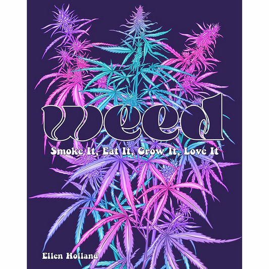 Hachette Weed: Smoke it, Eat it, Grow it, Love it - Illustrated Guide to Cannabis Culture - Purple
