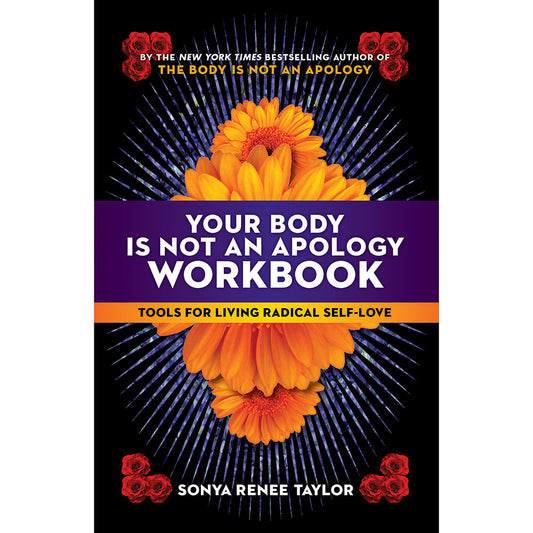 Your Body Is Not an Apology Workbook by Sonya Renee Taylor - Radical Self-Love Guide - Paperback