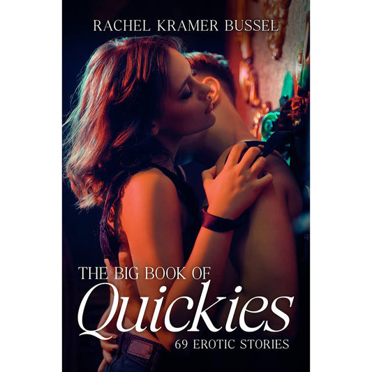 The Big Book of Quickies: 69 Erotic Stories – Paperback Edition