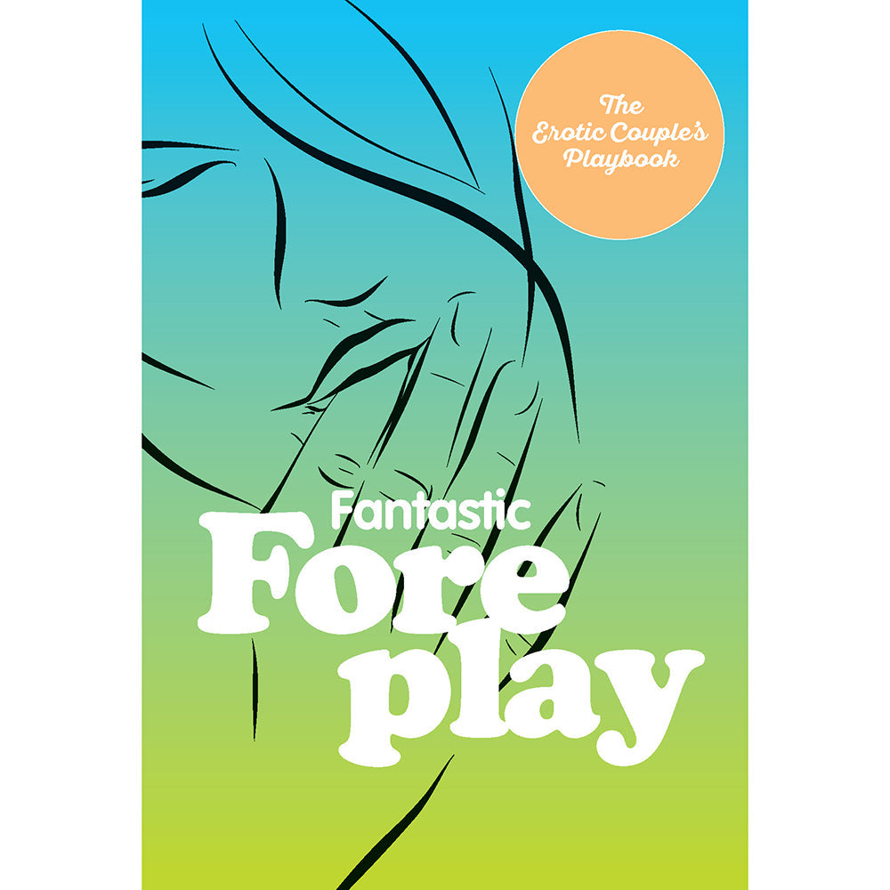Fantastic Foreplay: 60 Sexy Ideas for Finger, Lip, and Tongue Play - Multi-Color Hardcover Book