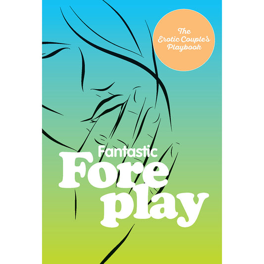 Fantastic Foreplay: 60 Sexy Ideas for Finger, Lip, and Tongue Play - Multi-Color Hardcover Book