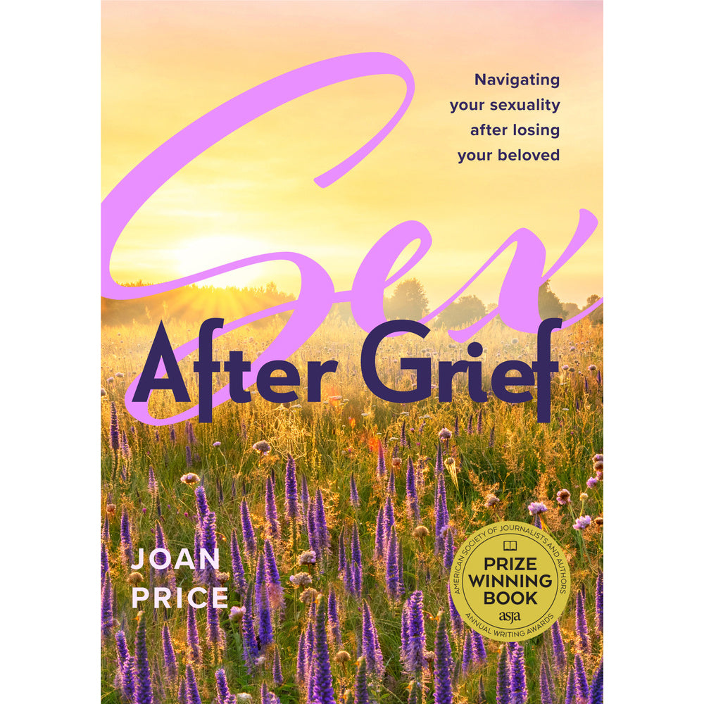Joan Price Sex After Grief: Navigating Your Sexuality After Loss - Paperback