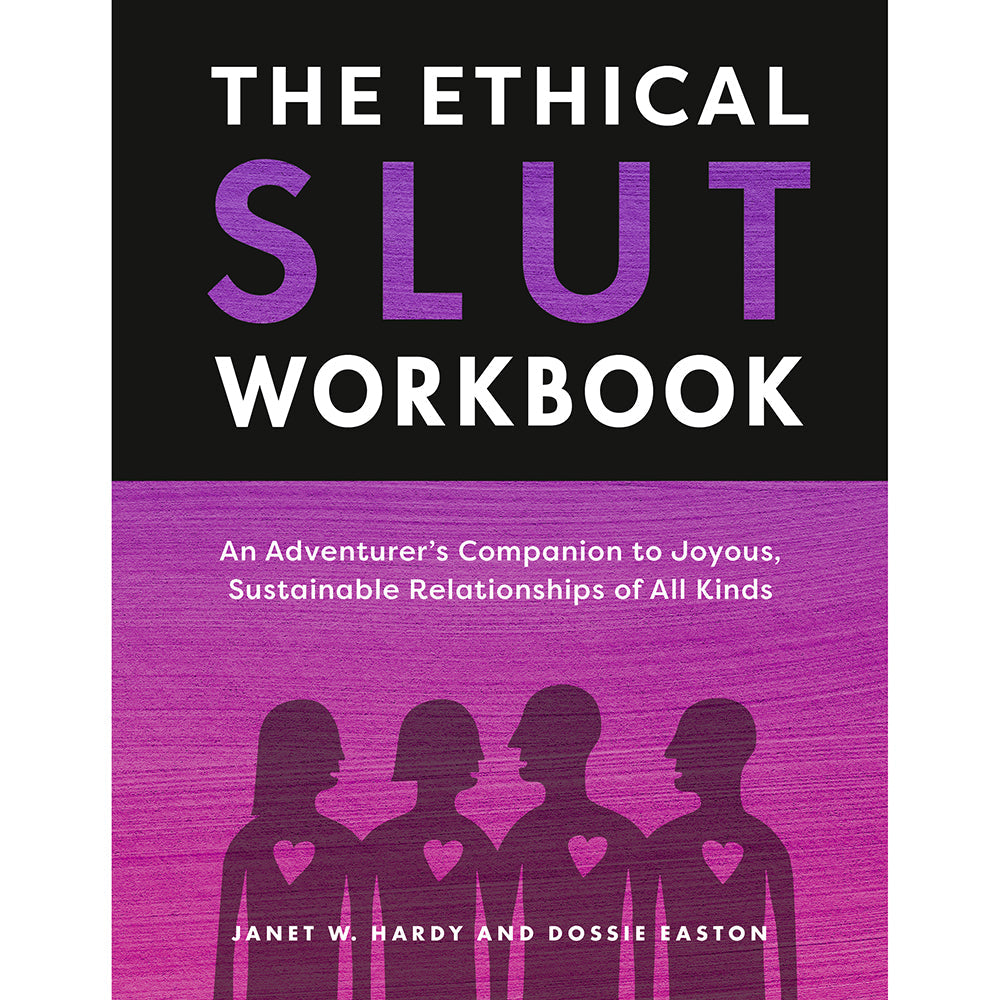 The Ethical Slut Workbook by Janet W. Hardy and Dossie Easton – Relationship Exploration Guide