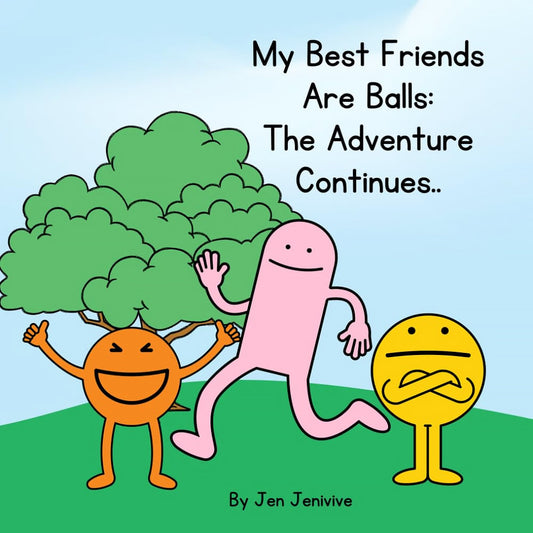 My Best Friends Are Balls: The Adventure Continues – Children's Book